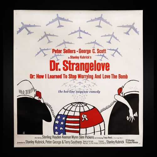 Lot #69 - DR. STRANGELOVE OR: HOW I LEARNED TO STOP WORRYING AND LOVE THE BOMB (1964) - US Six-Sheet, 1964